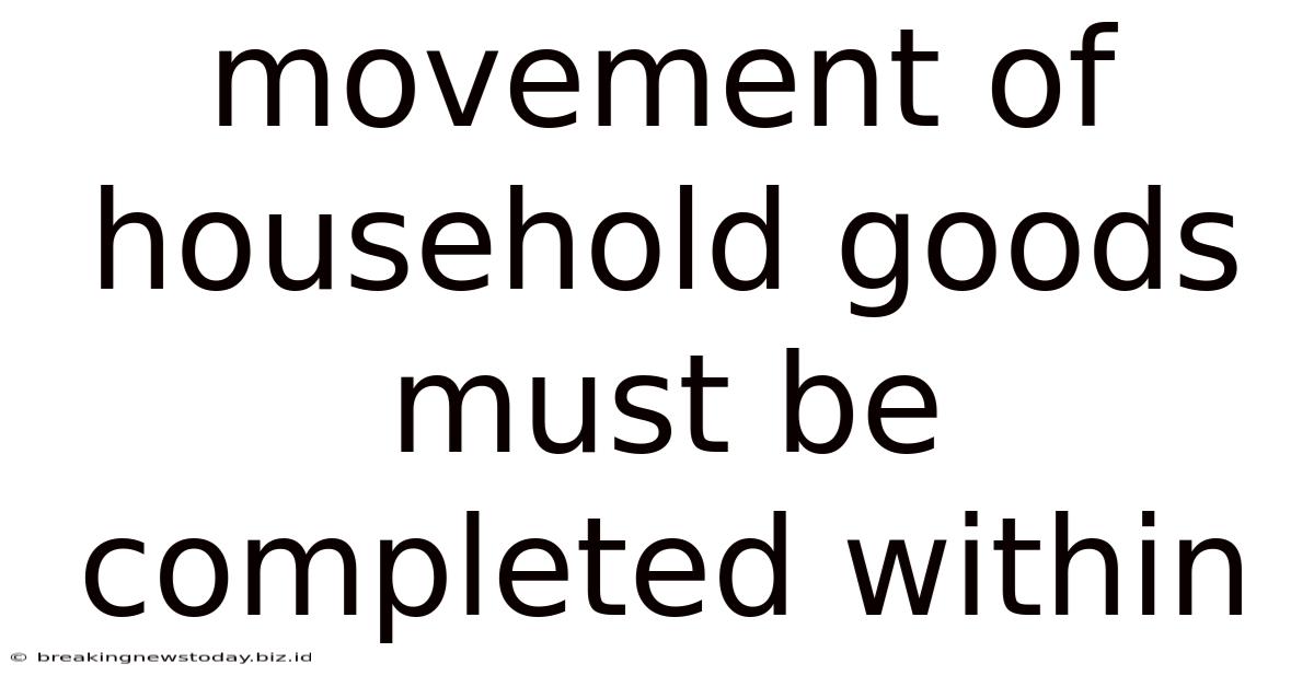 Movement Of Household Goods Must Be Completed Within