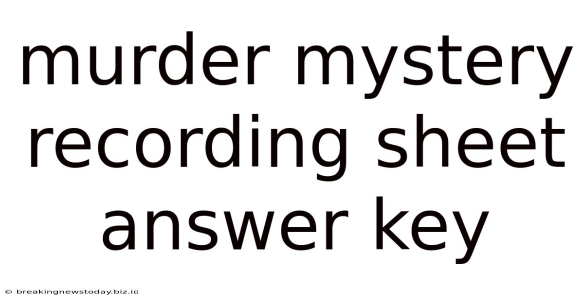 Murder Mystery Recording Sheet Answer Key