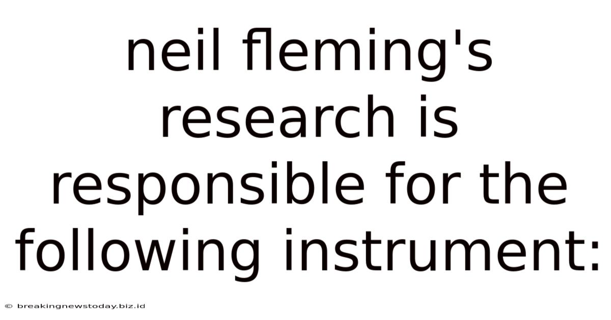 Neil Fleming's Research Is Responsible For The Following Instrument: