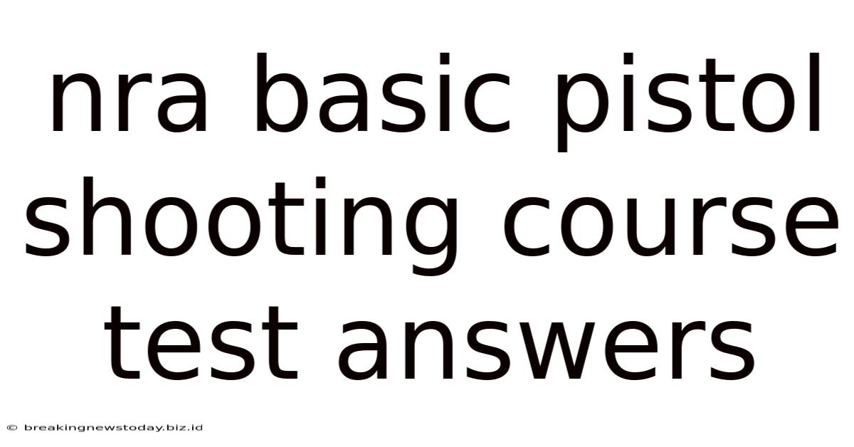 Nra Basic Pistol Shooting Course Test Answers