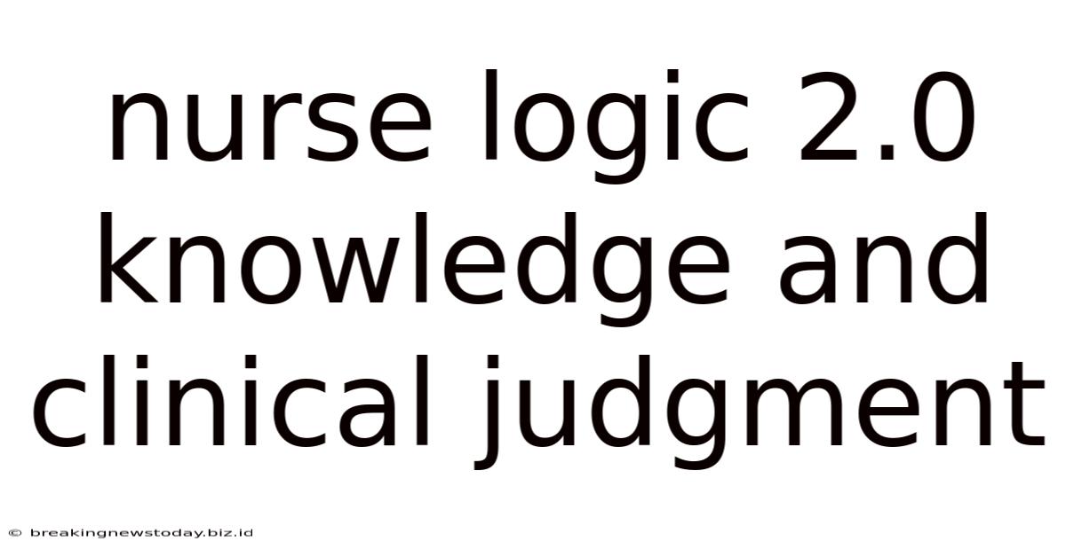 Nurse Logic 2.0 Knowledge And Clinical Judgment