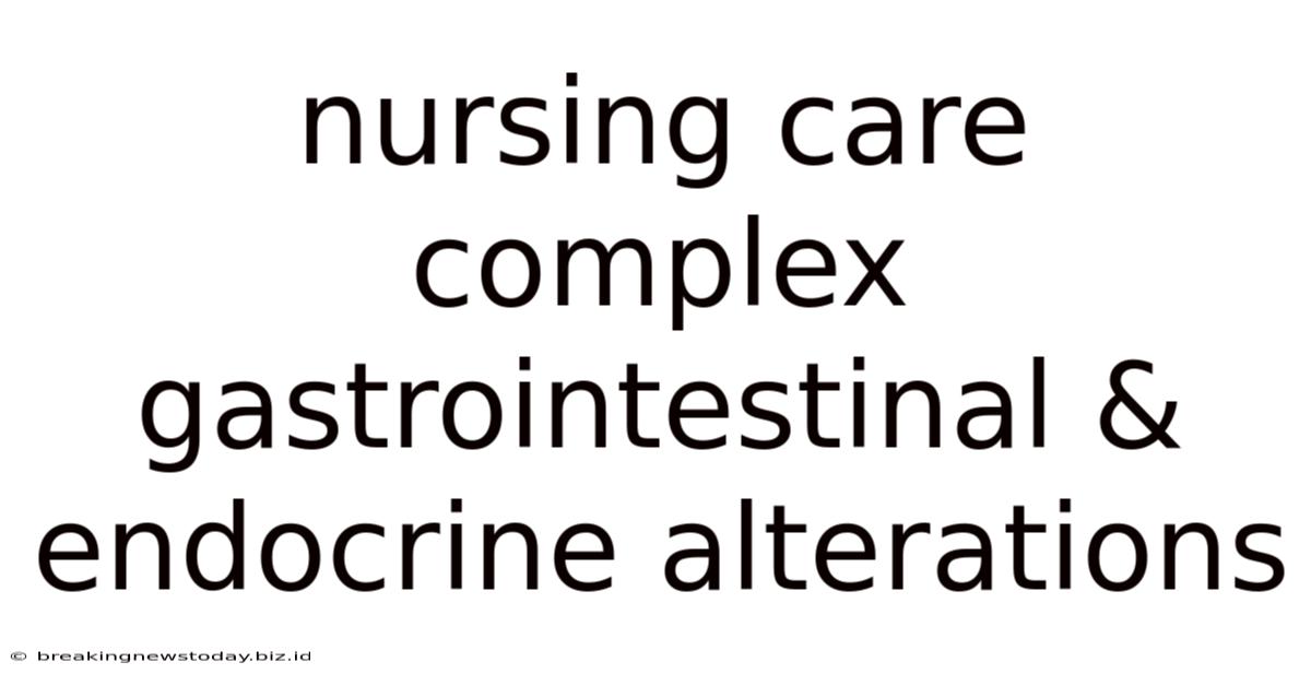 Nursing Care Complex Gastrointestinal & Endocrine Alterations
