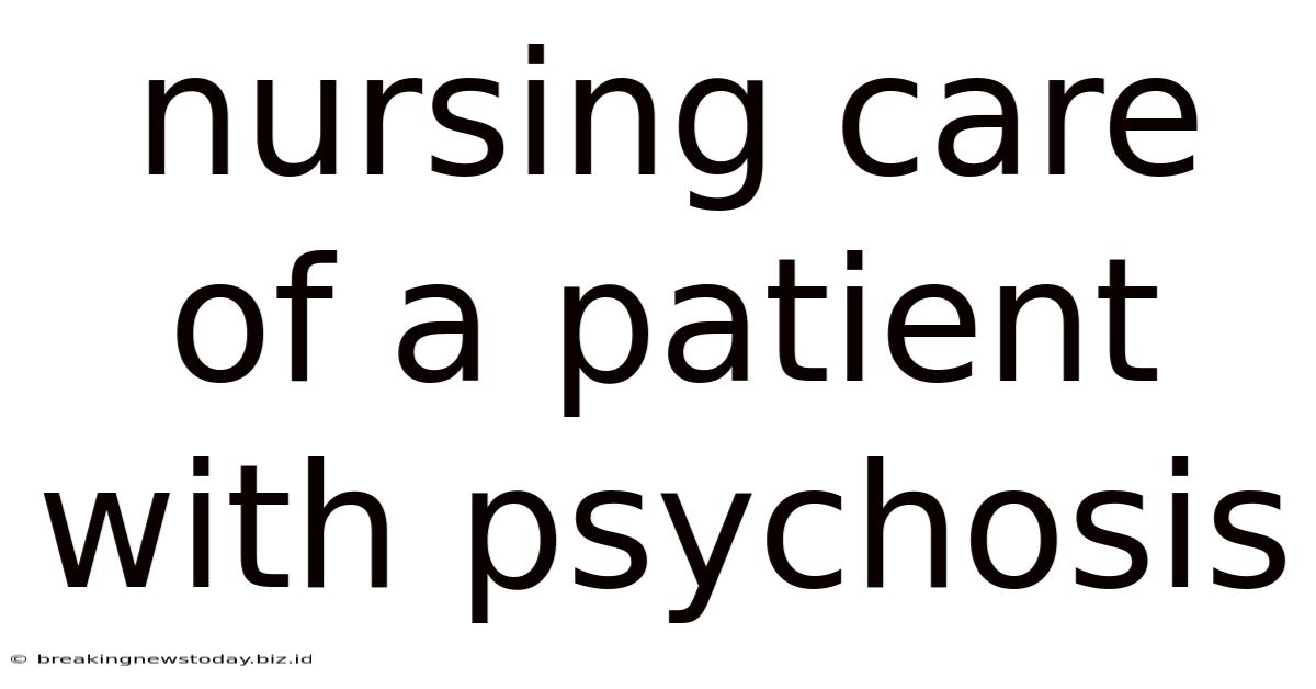 Nursing Care Of A Patient With Psychosis