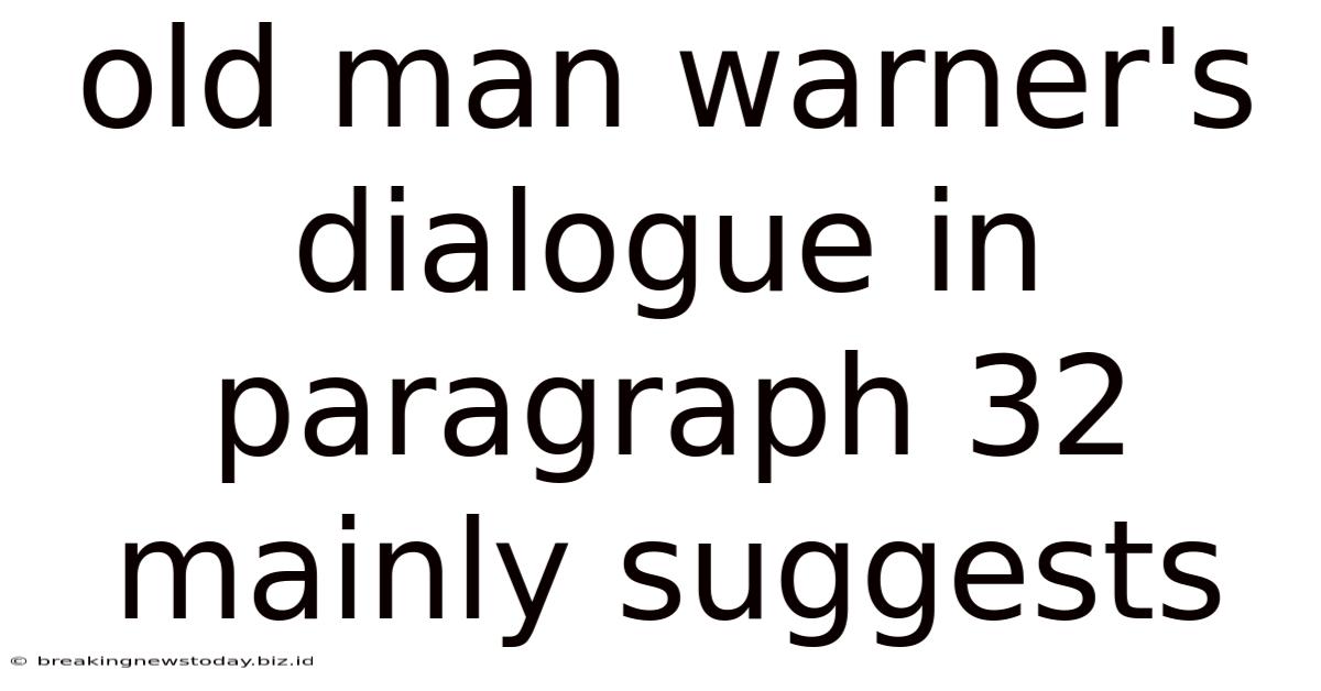 Old Man Warner's Dialogue In Paragraph 32 Mainly Suggests