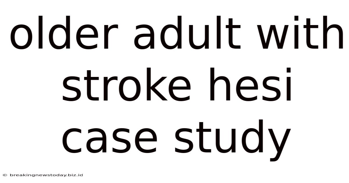 Older Adult With Stroke Hesi Case Study