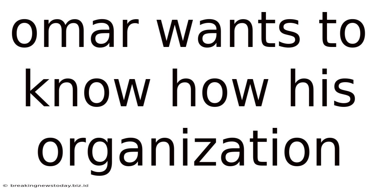 Omar Wants To Know How His Organization