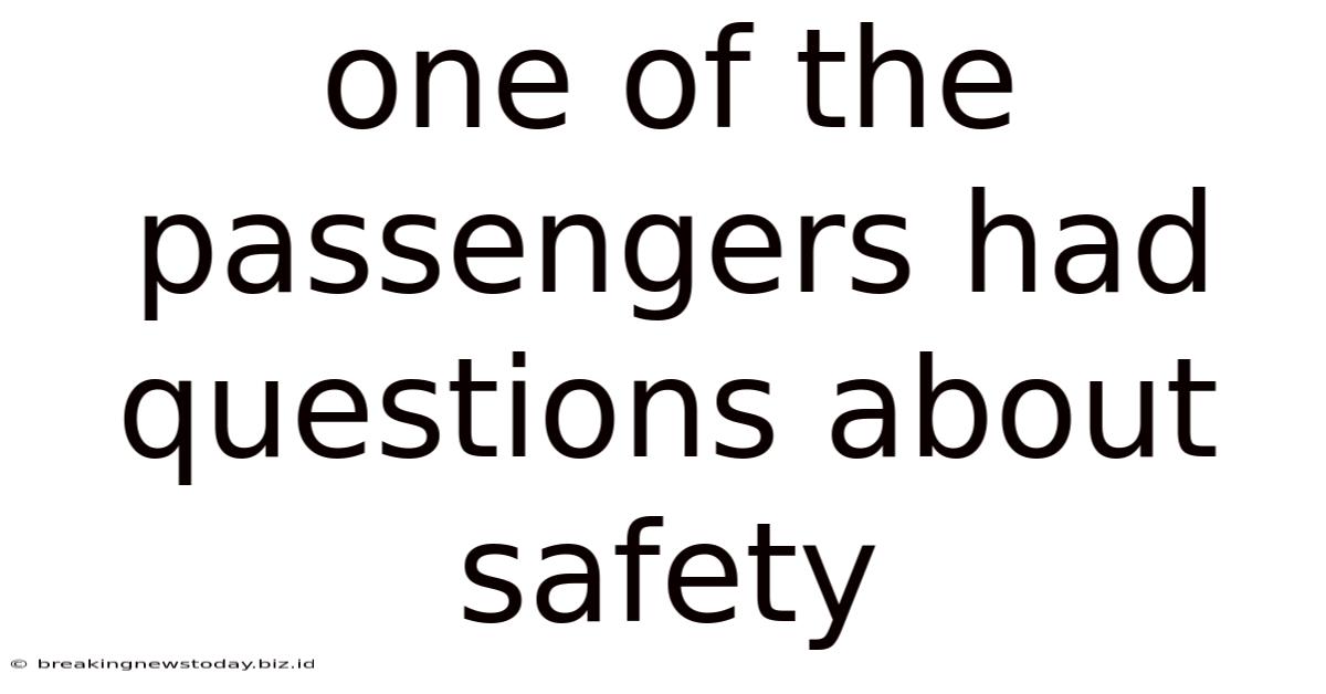 One Of The Passengers Had Questions About Safety