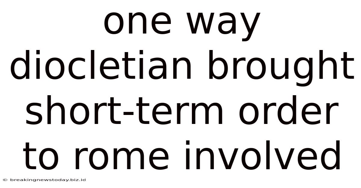 One Way Diocletian Brought Short-term Order To Rome Involved