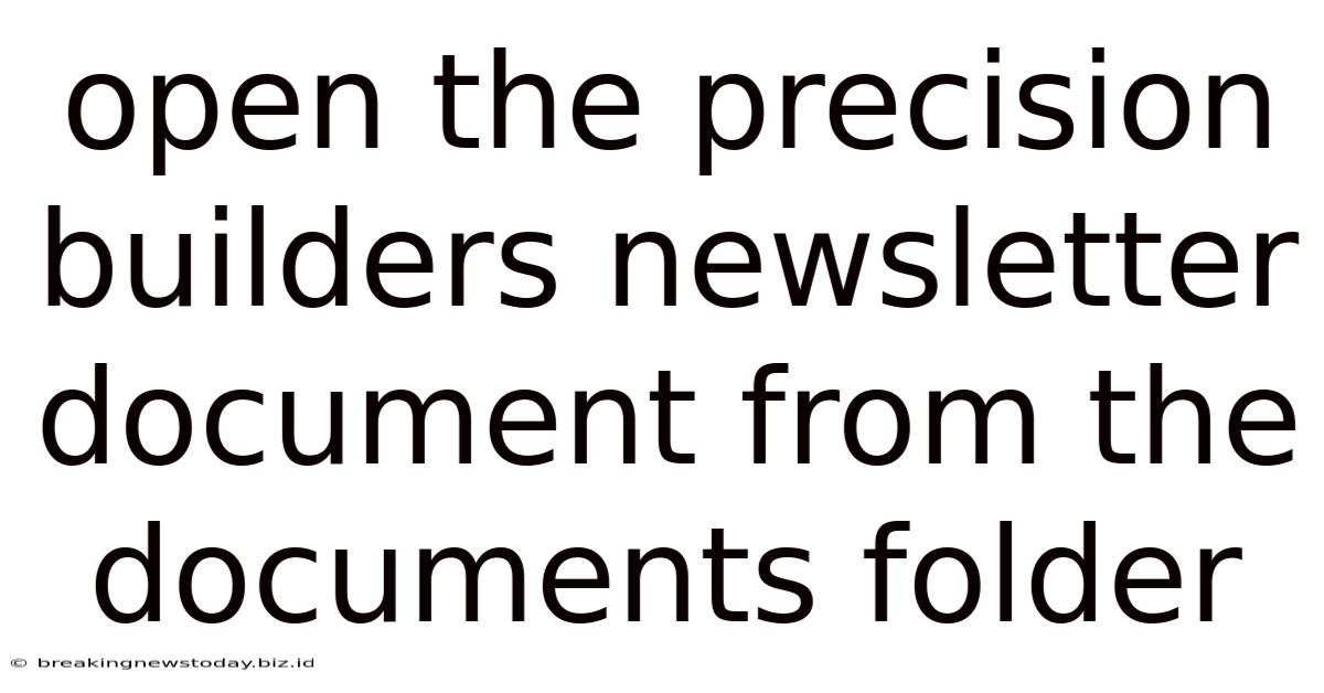Open The Precision Builders Newsletter Document From The Documents Folder