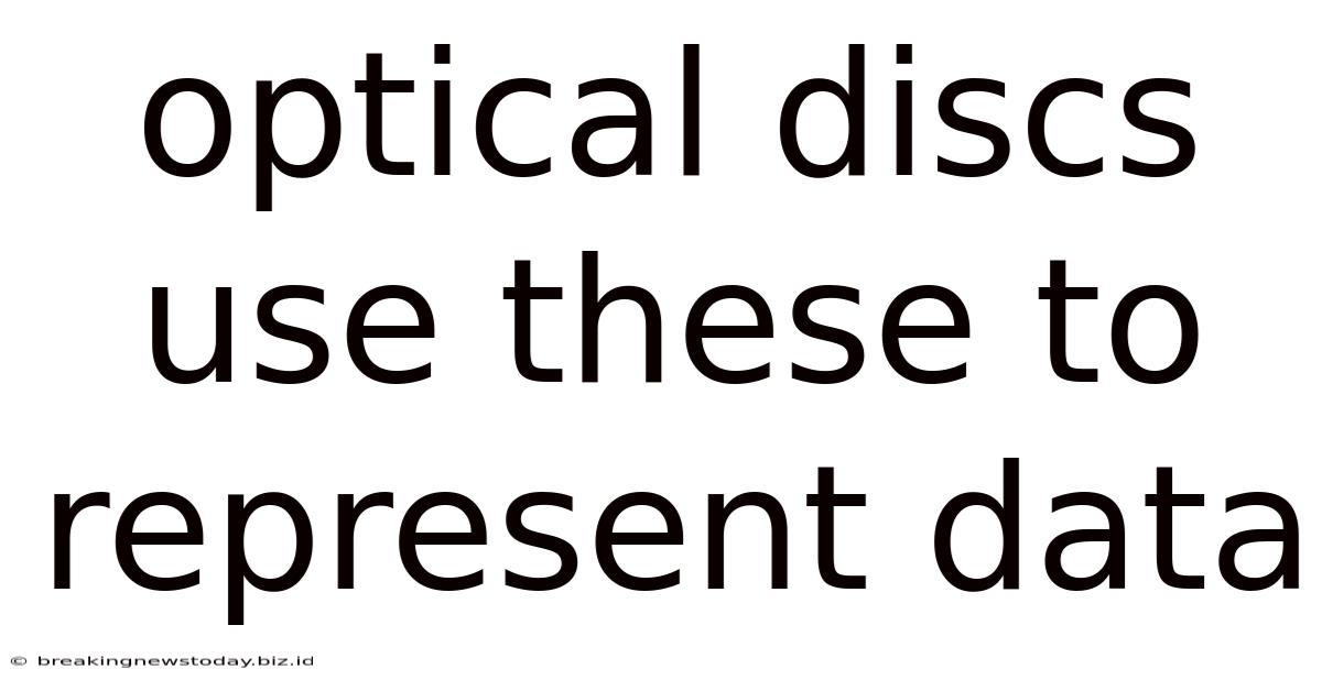 Optical Discs Use These To Represent Data