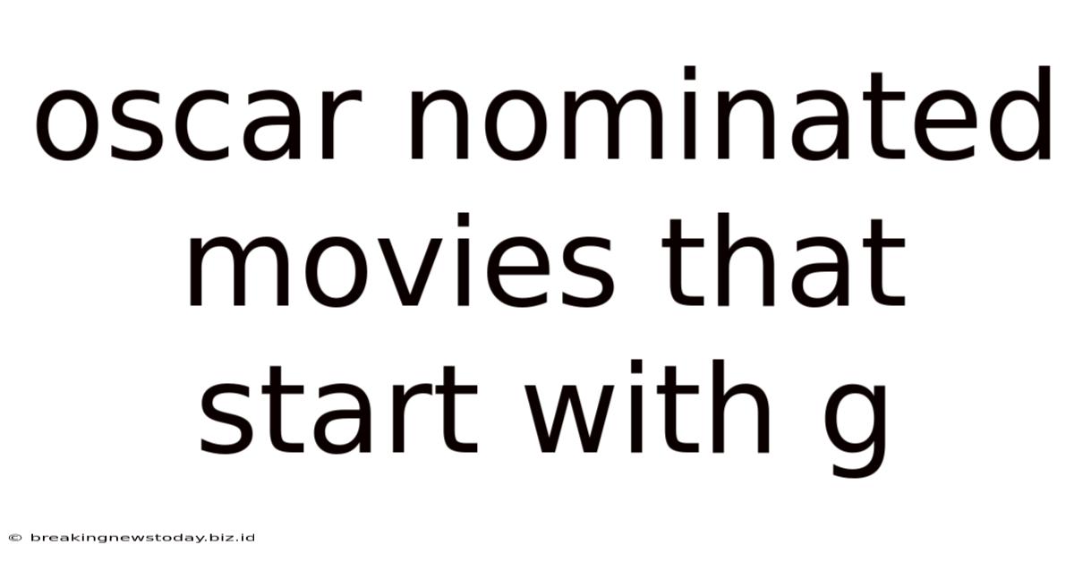 Oscar Nominated Movies That Start With G
