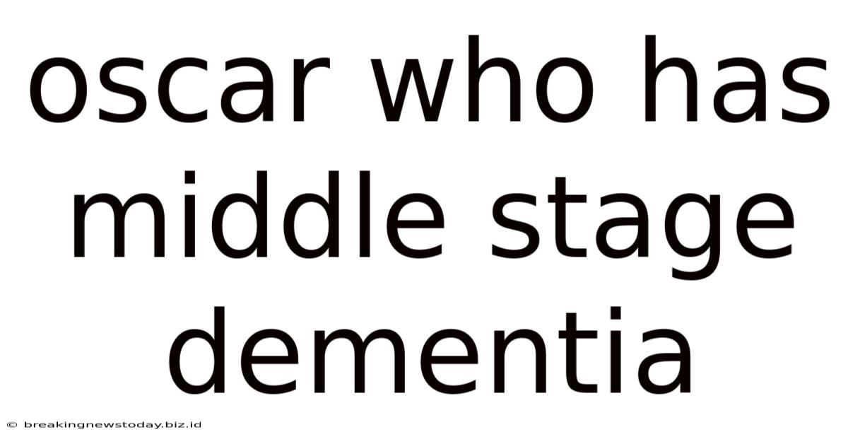 Oscar Who Has Middle Stage Dementia