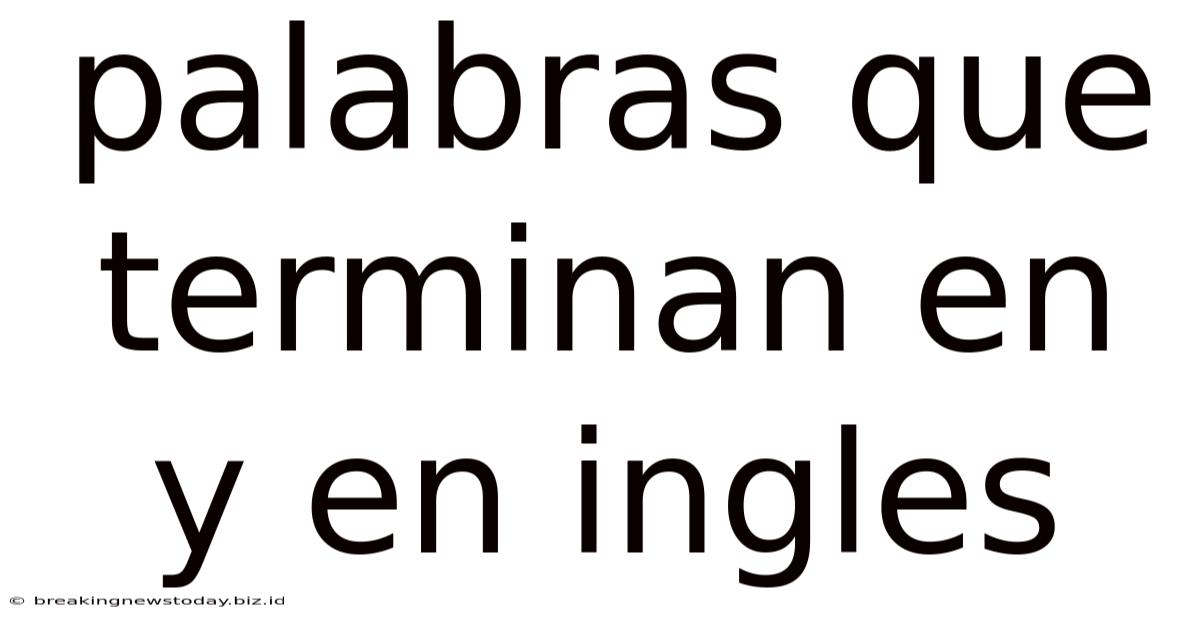 Palabras Que Terminan En Y En Ingles