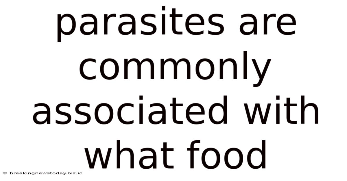 Parasites Are Commonly Associated With What Food
