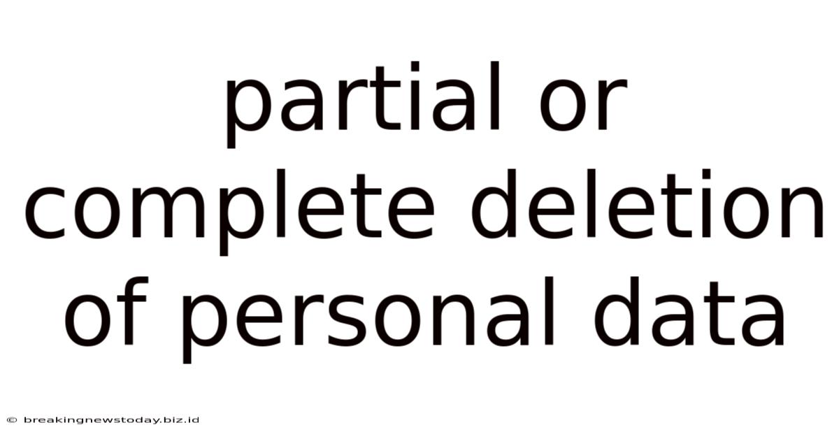 Partial Or Complete Deletion Of Personal Data