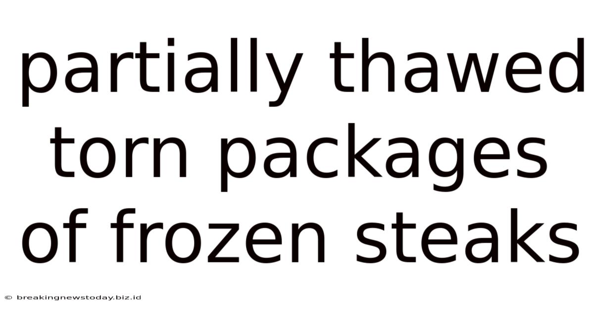 Partially Thawed Torn Packages Of Frozen Steaks