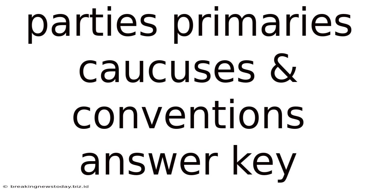 Parties Primaries Caucuses & Conventions Answer Key