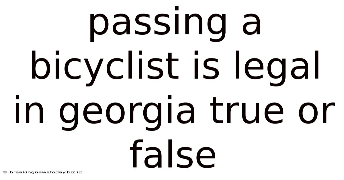 Passing A Bicyclist Is Legal In Georgia True Or False