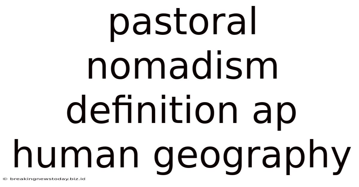 Pastoral Nomadism Definition Ap Human Geography
