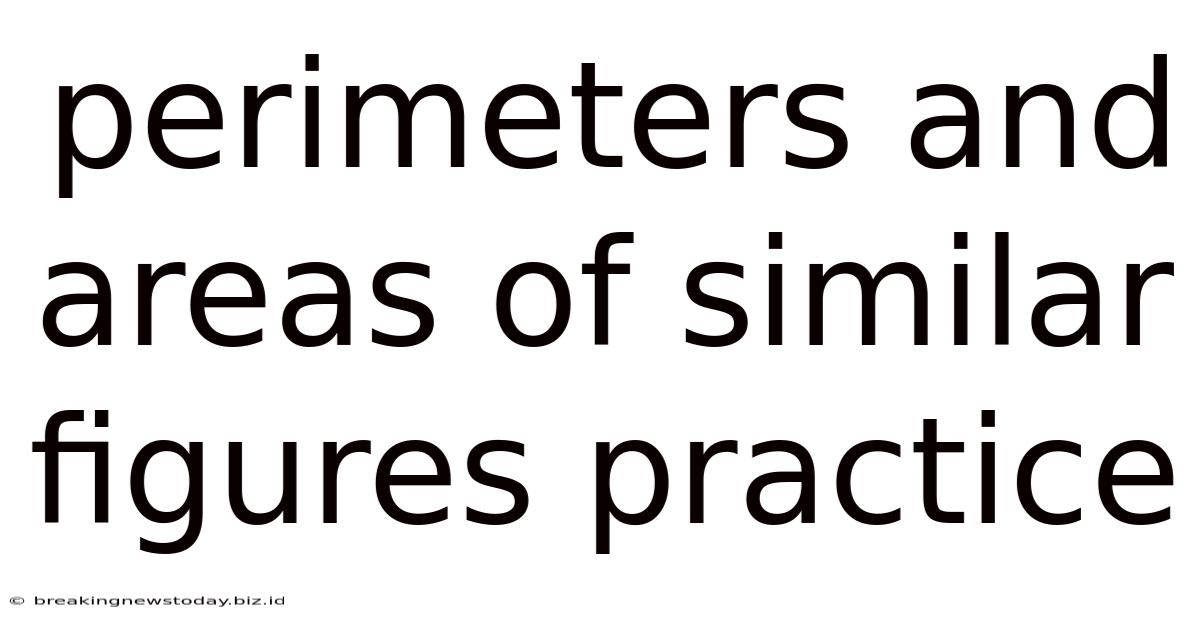 Perimeters And Areas Of Similar Figures Practice