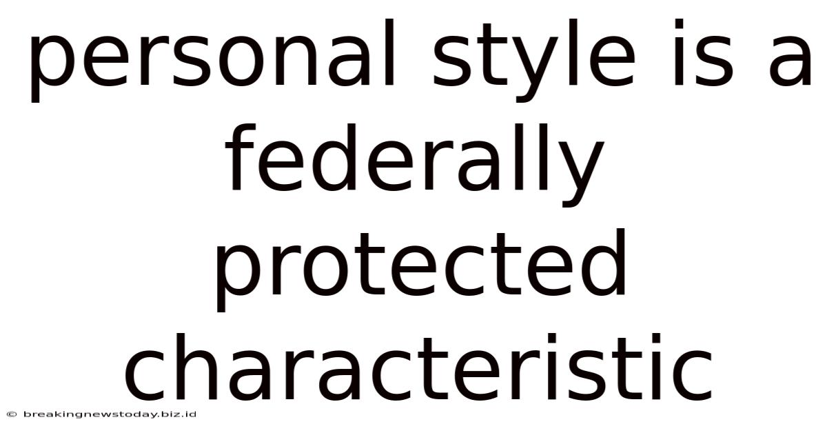 Personal Style Is A Federally Protected Characteristic