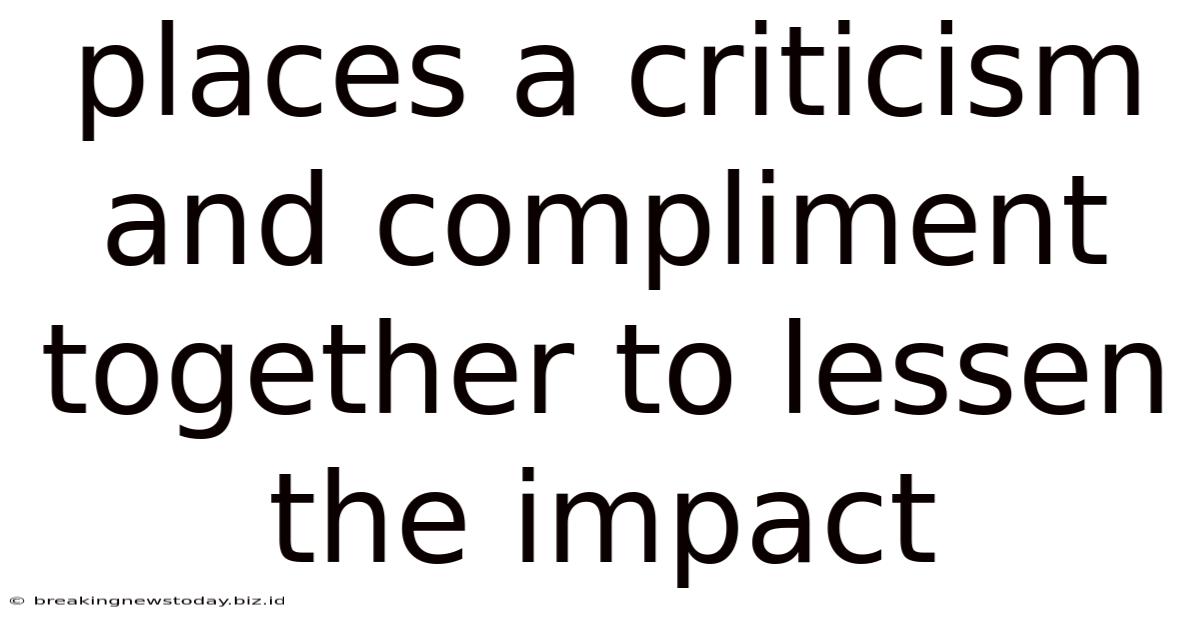 Places A Criticism And Compliment Together To Lessen The Impact