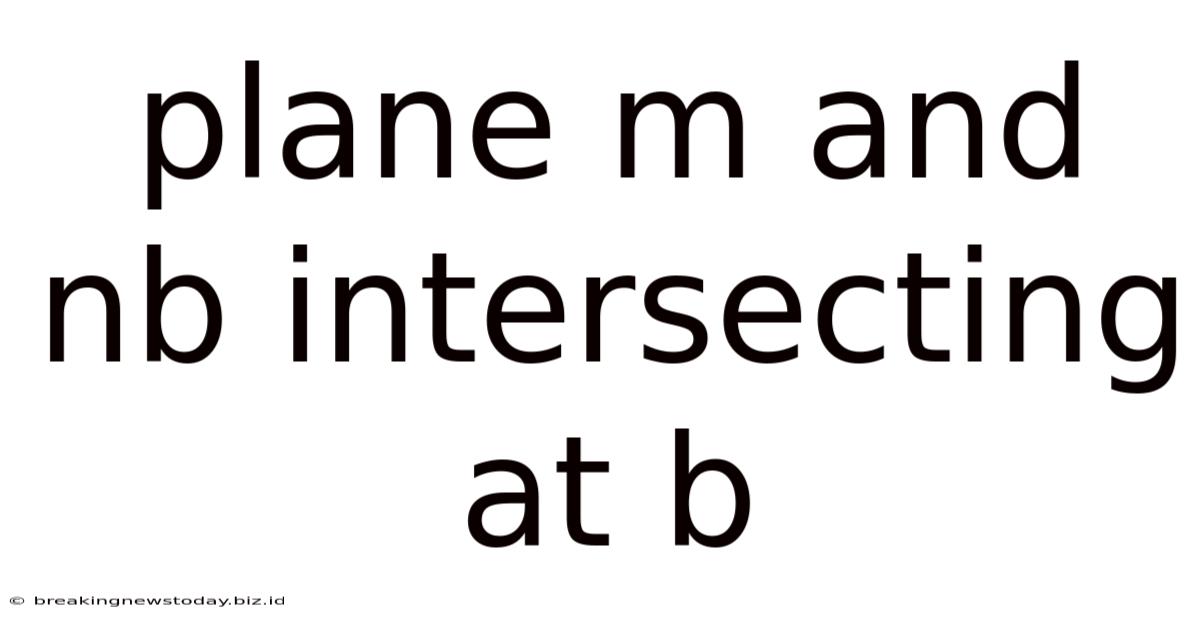 Plane M And Nb Intersecting At B