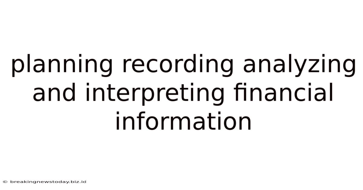 Planning Recording Analyzing And Interpreting Financial Information