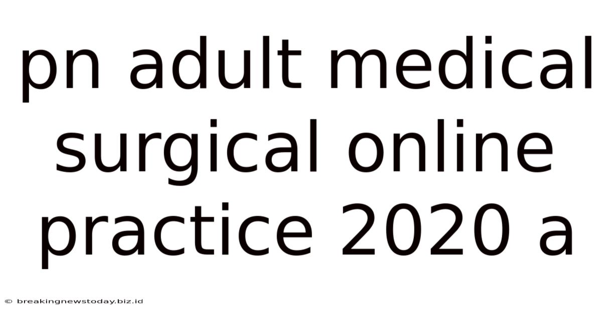 Pn Adult Medical Surgical Online Practice 2020 A