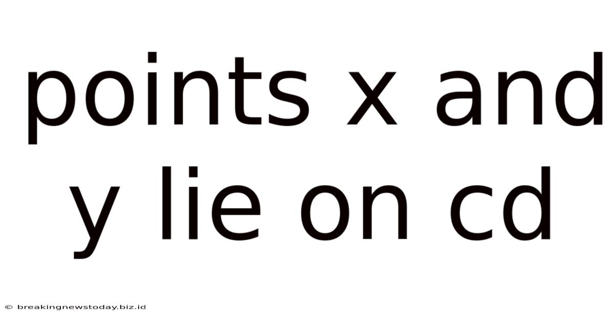 Points X And Y Lie On Cd