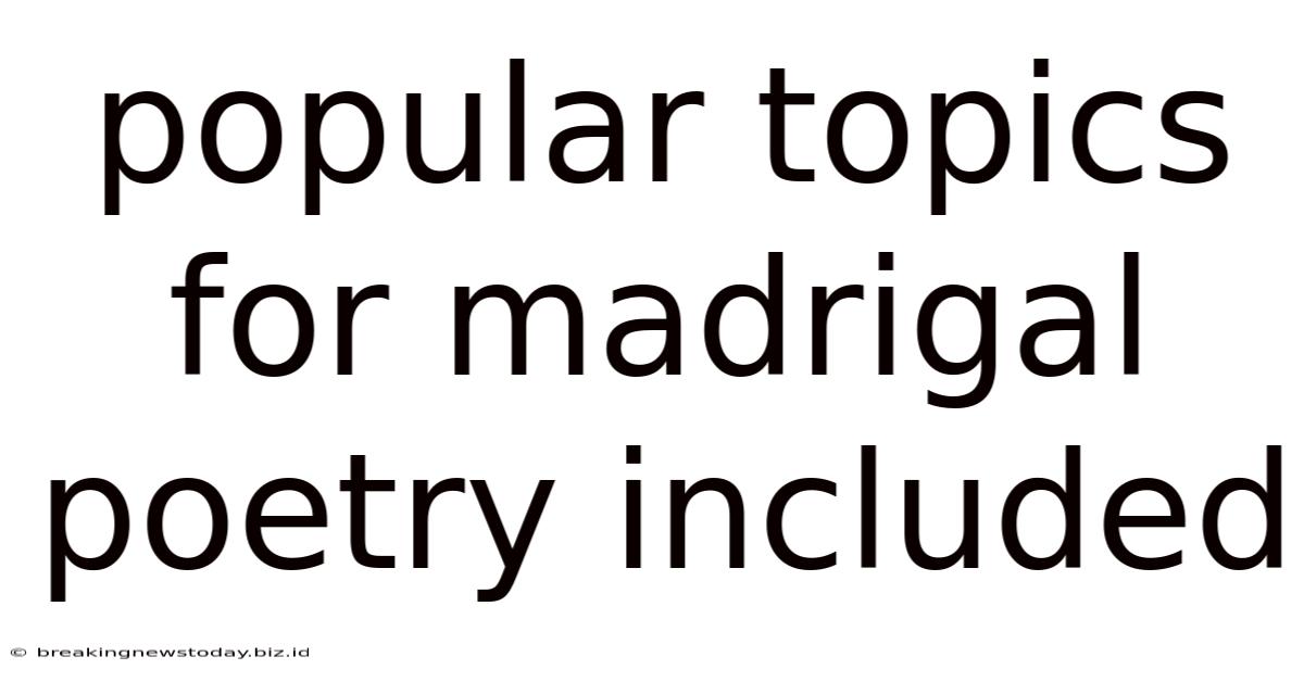 Popular Topics For Madrigal Poetry Included