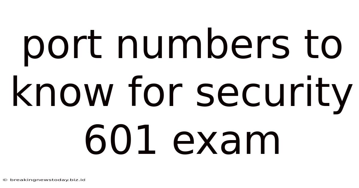 Port Numbers To Know For Security 601 Exam