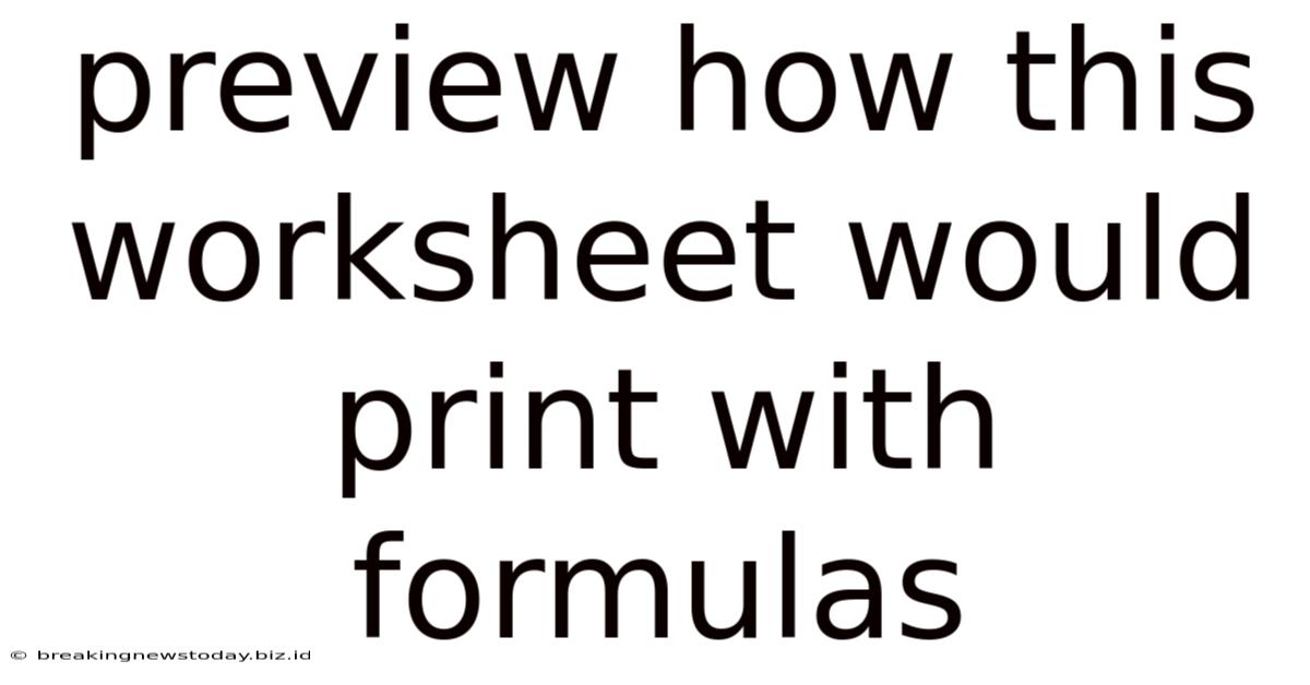 Preview How This Worksheet Would Print With Formulas