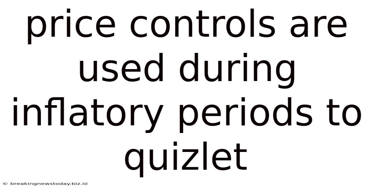 Price Controls Are Used During Inflatory Periods To Quizlet