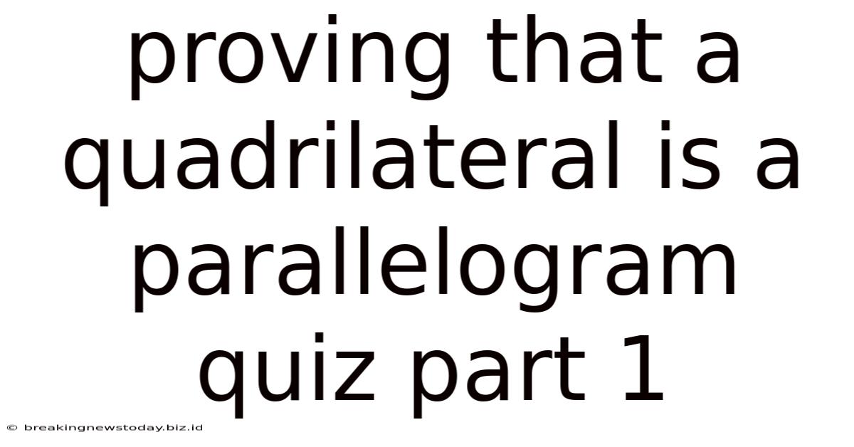 Proving That A Quadrilateral Is A Parallelogram Quiz Part 1