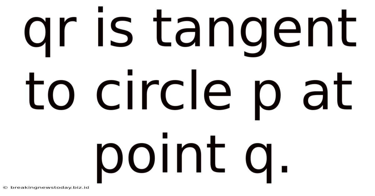 Qr Is Tangent To Circle P At Point Q.