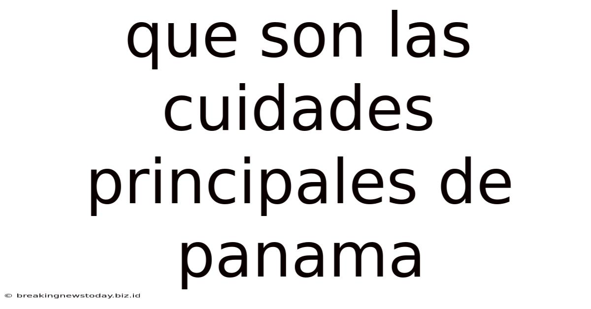 Que Son Las Cuidades Principales De Panama