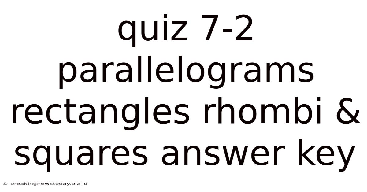 Quiz 7-2 Parallelograms Rectangles Rhombi & Squares Answer Key