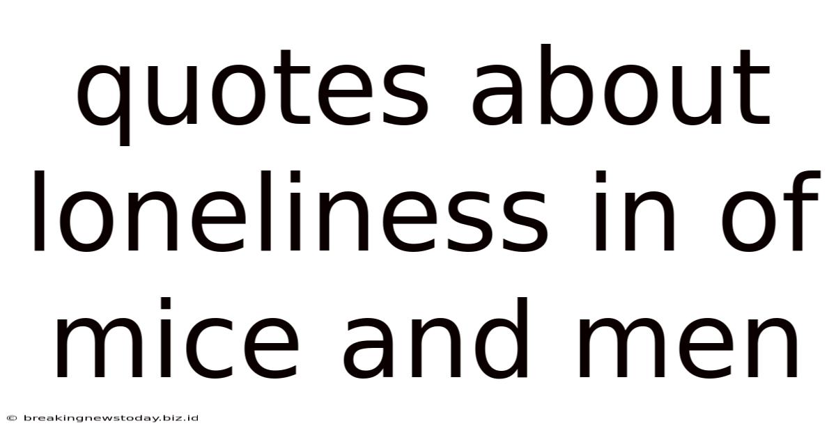 Quotes About Loneliness In Of Mice And Men