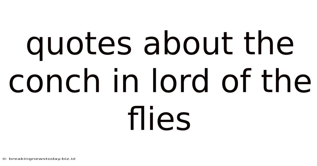 Quotes About The Conch In Lord Of The Flies