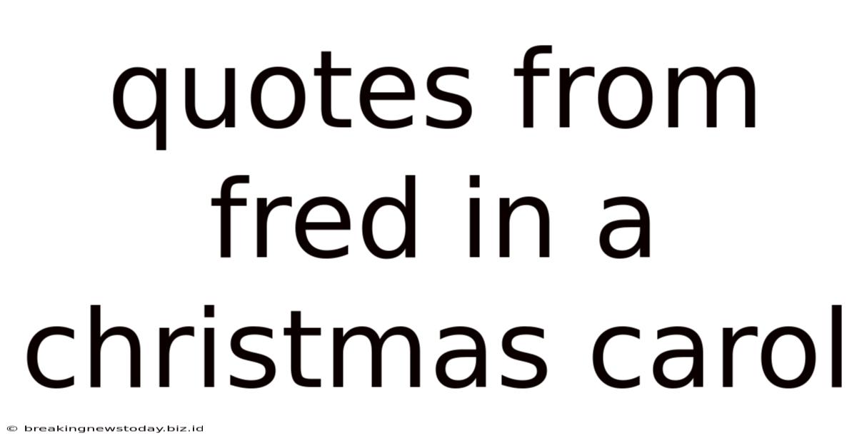 Quotes From Fred In A Christmas Carol