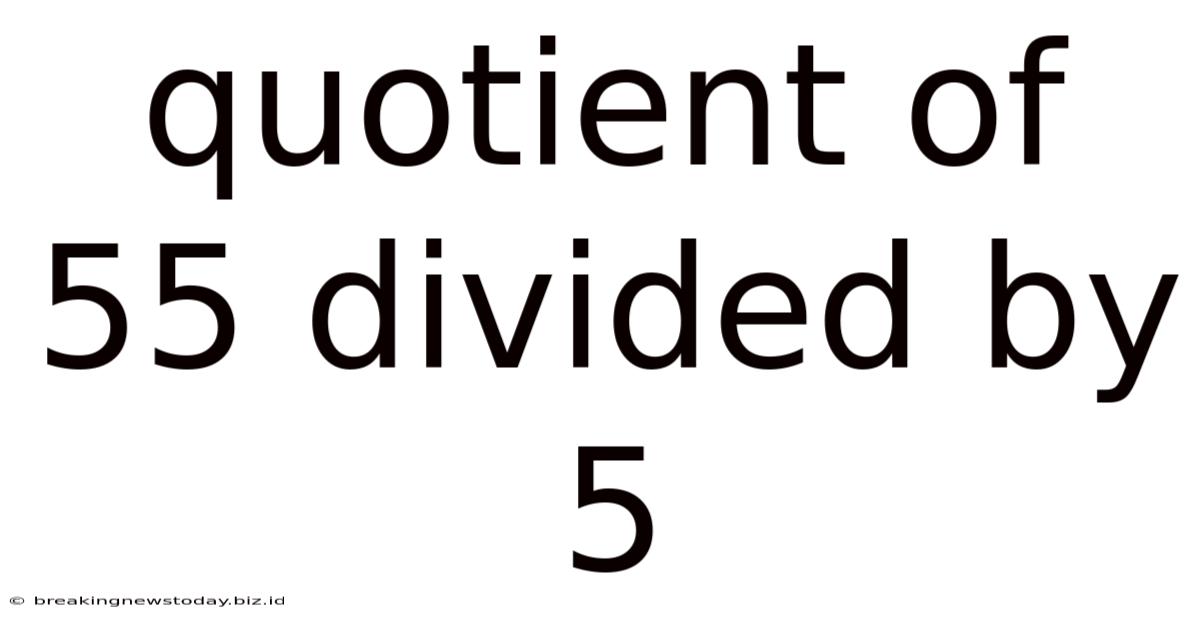 Quotient Of 55 Divided By 5