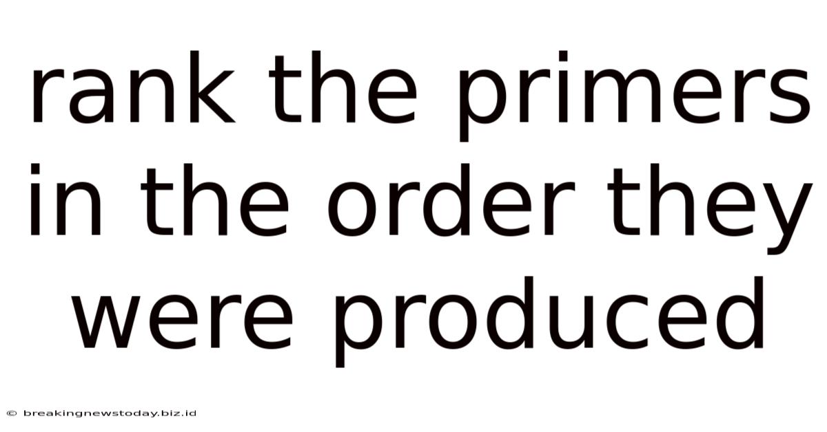 Rank The Primers In The Order They Were Produced