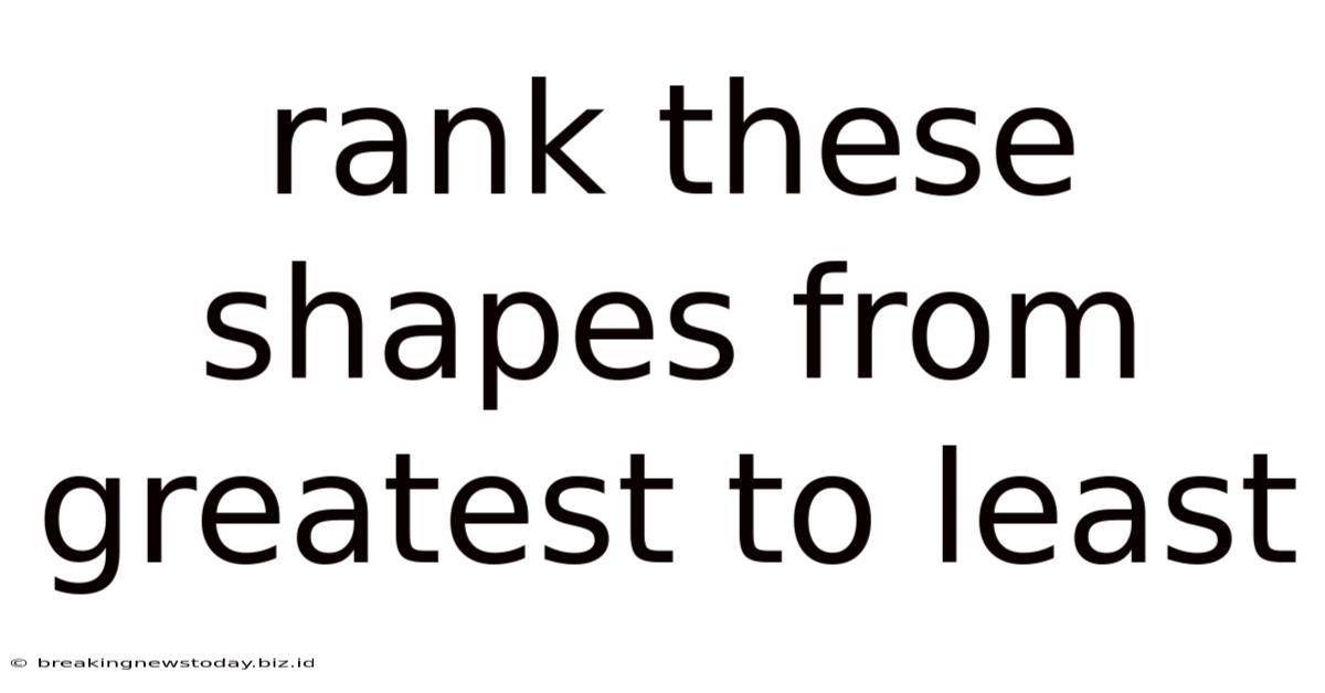 Rank These Shapes From Greatest To Least