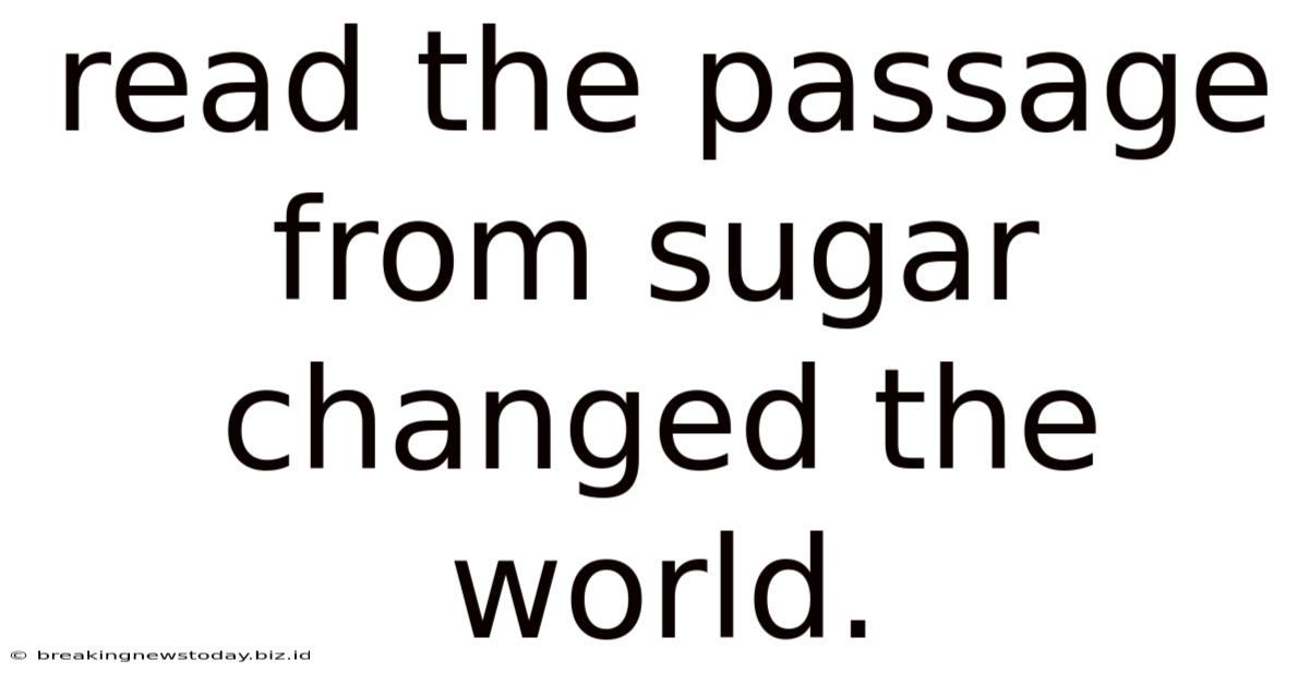 Read The Passage From Sugar Changed The World.