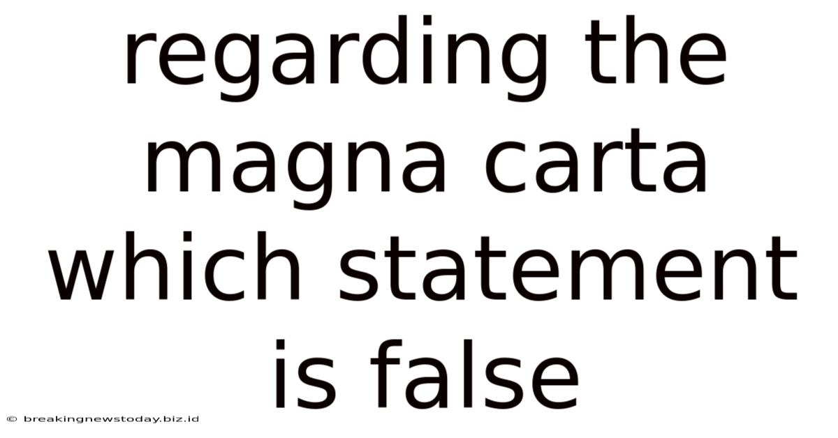 Regarding The Magna Carta Which Statement Is False