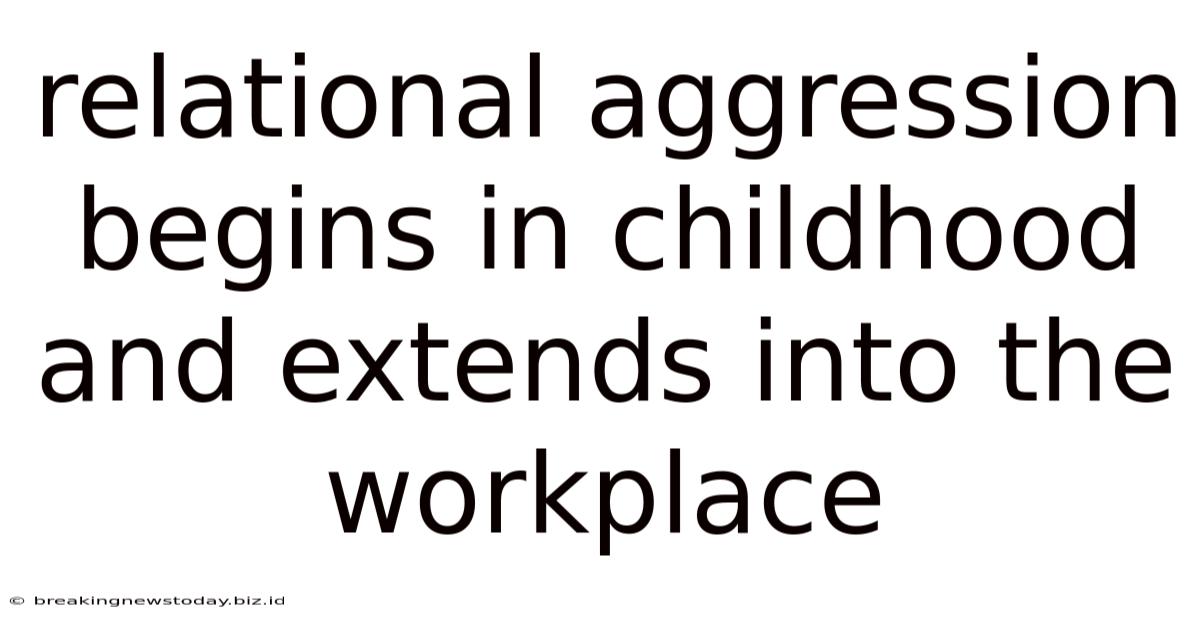 Relational Aggression Begins In Childhood And Extends Into The Workplace
