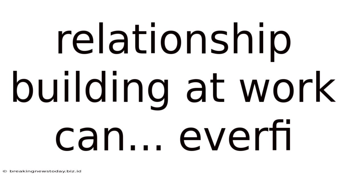 Relationship Building At Work Can... Everfi