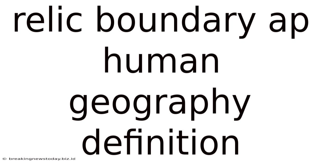 Relic Boundary Ap Human Geography Definition