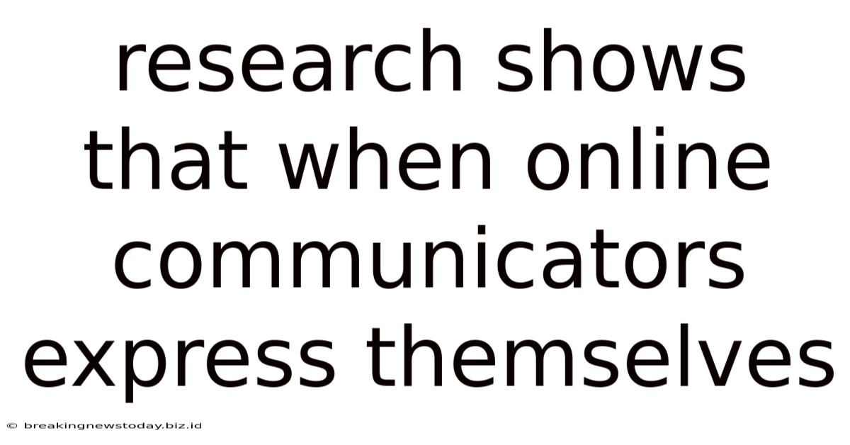Research Shows That When Online Communicators Express Themselves